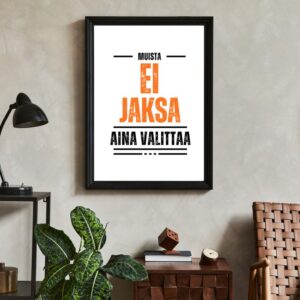 Ei jaksa aina valittaa Juliste