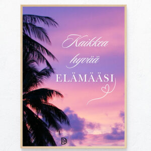 Kaikkea hyvää elämääsi juliste