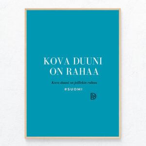 Kova duuni on rahaa suomi juliste